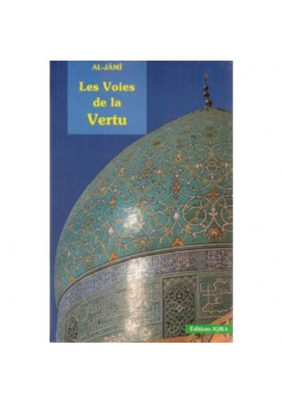 Les voies de la vertu - al-Jâmî