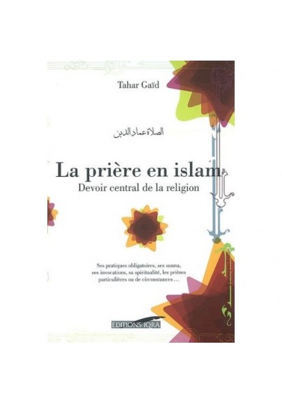 La prière en Islam - devoir central de la religion- Tahar Gaïd