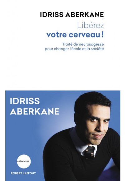 LIBÉREZ VOTRE CERVEAU ! par Idriss Aberkane