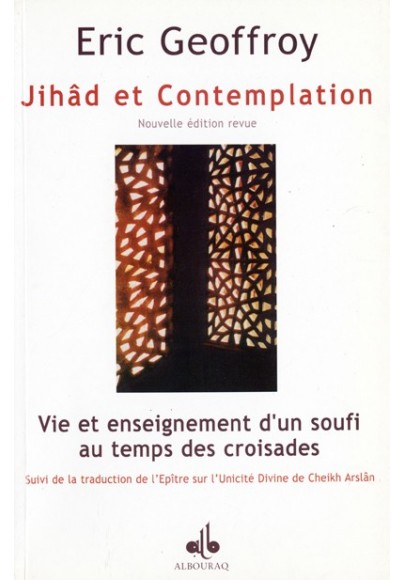 Jihâd et contemplation. Vie et enseignement d'un soufi au temps des croisades par Eric GEOFFROY