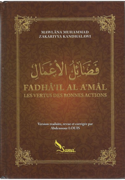 Les vertus des bonnes actions -Fadhail al a'mal- de Muhammad zakariya al Kandahlawi