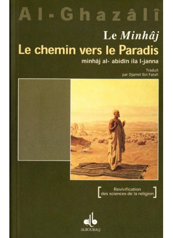 Le Minhaj, le Chemin vers le Paradis de Abû Hâmed AL-GHAZALI