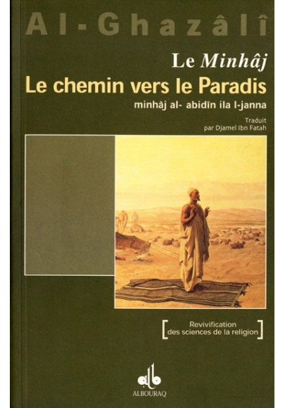 Le Minhaj, le Chemin vers le Paradis de Abû Hâmed AL-GHAZALI