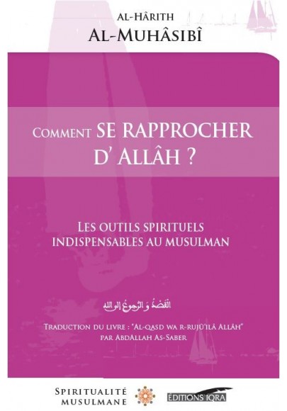 Comment se rapprocher d'Allah - alqaSd wa Ar-rujû3 ilâ Allah - par l'imam al-MuHâSibî