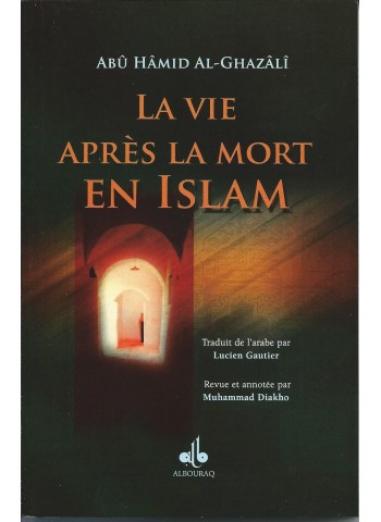 La vie après la mort en Islam d'Abû Hamed al Ghazalî
