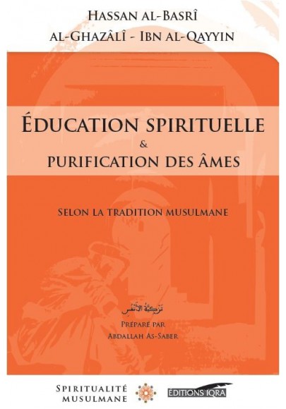 Education spirituelle et purification des âmes - tazkyatou an-nafs - al-Ghazâlî et Ibn al Qayim