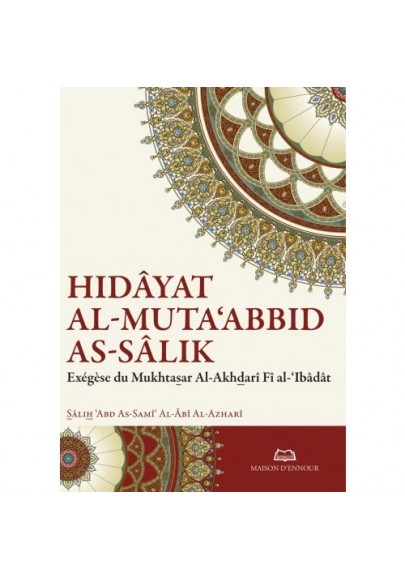 Le Guide du Dévot qui chemine sur la Voie - hidâyat al-Muta‘abbid as-Sâlik par Sâlih ‘Abd As-Samî‘ Al-Âbî Al-Azharî 